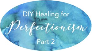perfectionism diy healing prayers word curses ungodly beliefs soul ties