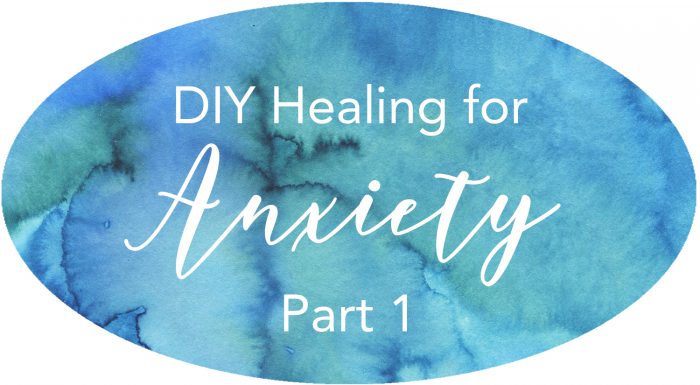 DIY healing for anxiety part 1 overcoming fear